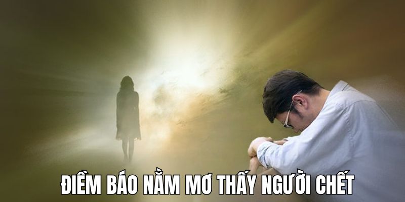 Những tình huống nằm mộng thấy người đã qua đời và điềm báo