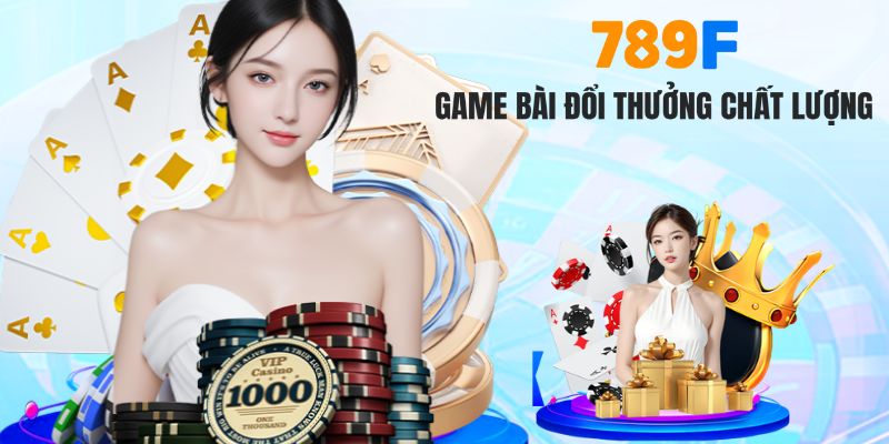 Game bài đổi thưởng chất lượng