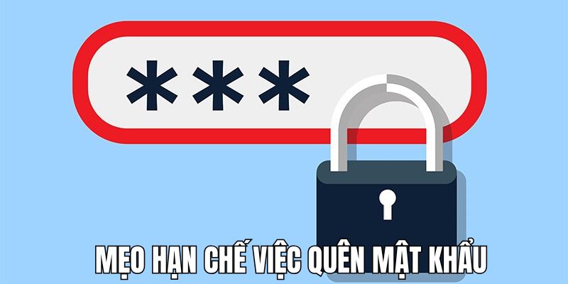 Quên mật khẩu và các mẹo giúp tăng cường bảo mật