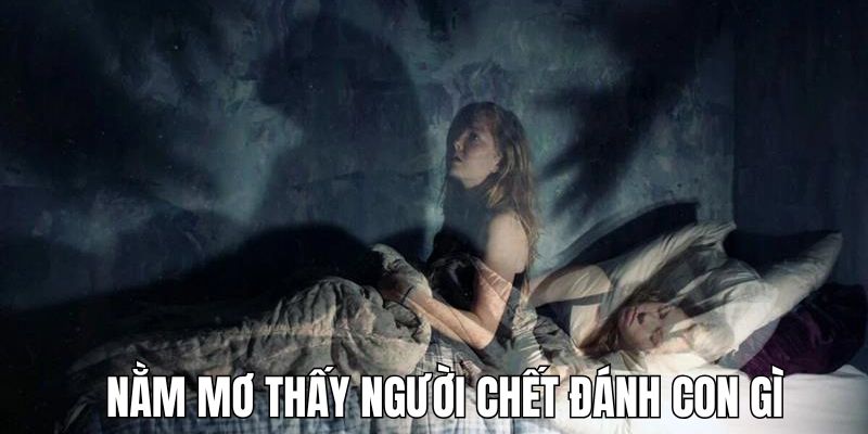 Giải mã những con số may mắn trong lô đề khi nằm mơ thấy người chết
