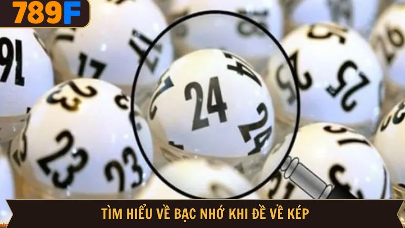 Thông tin về bạc nhớ khi đề về kép