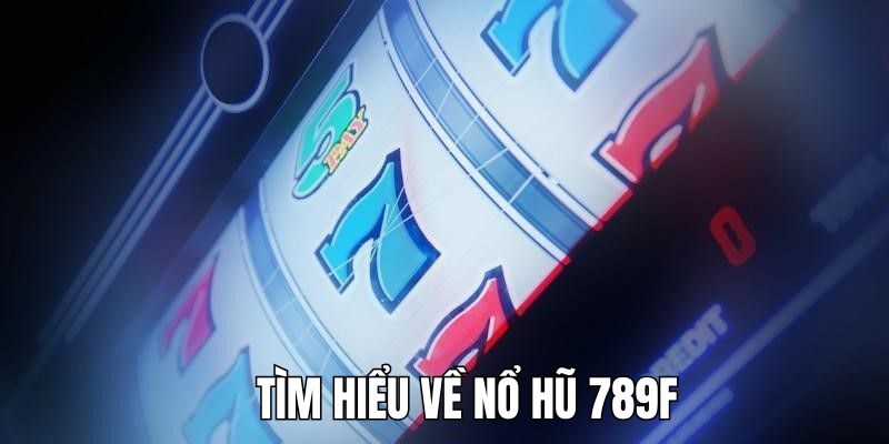 Giới thiệu khái quát về game slots ở nhà cái