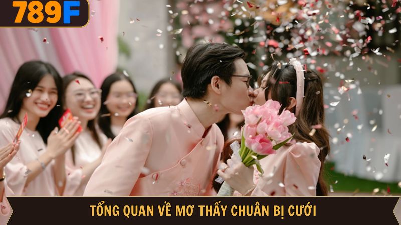 Giới thiệu sơ lược về giấc mơ thấy chuẩn bị đi đám cưới