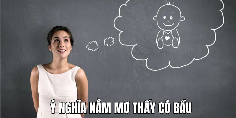 Giải mã tổng quan giấc nằm mơ thấy có bầu