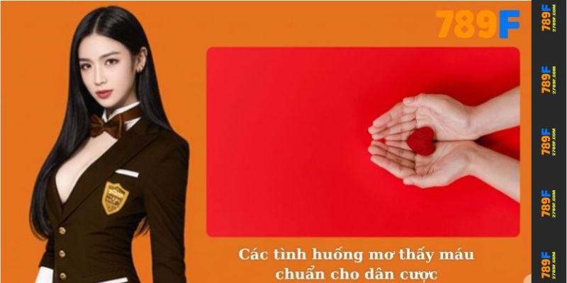 Các tình huống mơ thấy máu chuẩn cho dân cược