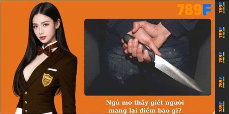 Ngủ mơ thấy giết người mang lại điềm báo gì?