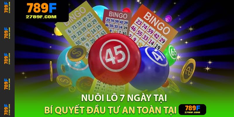 Nuôi Lô 7 Ngày – Kỹ Thuật Phân Tích Tần Suất Chuẩn Tại 789F 1 Nuôi Lô 7 Ngày – Kỹ Thuật Phân Tích Tần Suất Chuẩn Tại 789F