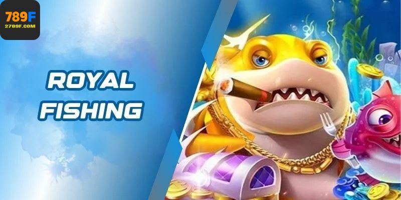 Royal Fishing Game Bắn Cá Đổi Thưởng Phong Cách Hoàng Gia 2 Royal Fishing nổi bật với phong cách hoàng gia độc đáo